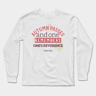 Autumn Passes and One Remember One's Reverence Long Sleeve T-Shirt